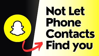 How to not Let Phone Contacts Find You on Snapchat