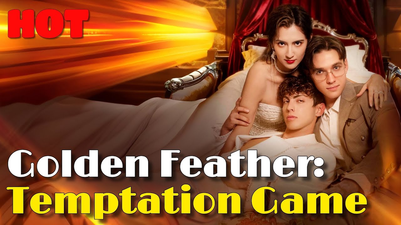 🆕🔥Golden Feather: Temptation Game🔥 #drama #romantic #englishdrama #mafia  #reelsshorts