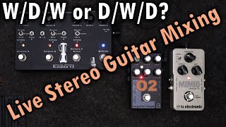 Live Stereo Guitar Mixing Tips (Wet/Dry/Wet or Dry/Wet/Dry?)