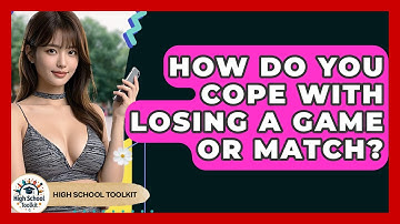 How Do You Cope With Losing A Game Or Match? - High School Toolkit