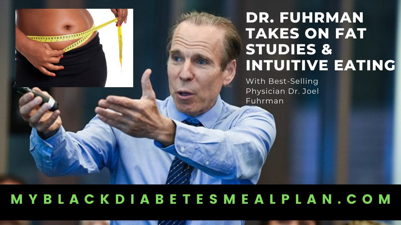 Dr. Joel Fuhrman takes on FAT STUDIES, "Intuitive Eating" & More with My Black Diabetes Meal Plan