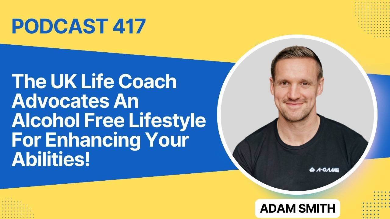 Adam Smith The UK Life Coach Advocates An Alcohol Free Life Style For Enhancing Your Abilities!