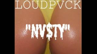 LOUDPVCK - NV$TY