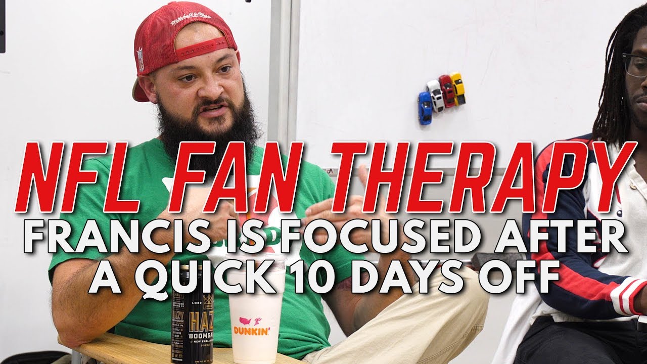 NFL FAN THERAPY Francis Is Focused After A Quick 10 Days Off YouTube