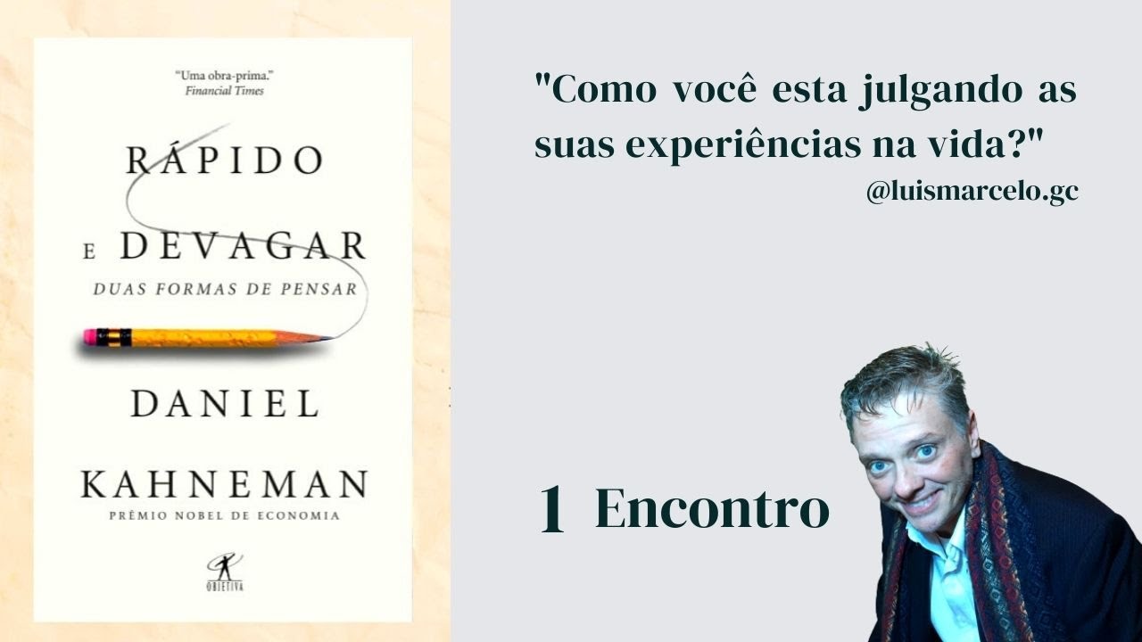 Rápido e Devagar - Duas formas de Pensar/Daniel Kahneman -1 ENCONTRO ...