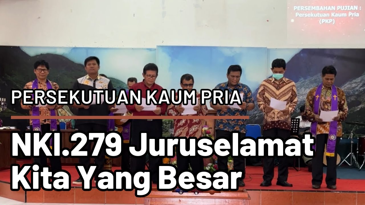 NKI.279 Juruselamat Kita Yang Besar | Persembahan Pujian Persekutuan Kaum Pria