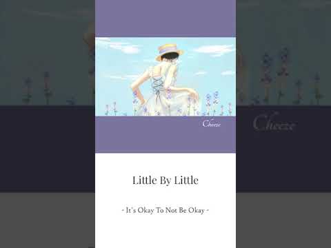 [Nightcore]CHEEZE - LITTLE BY LITTLE (It’s Okay To Be Not Okay OST)