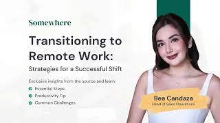 Transitioning to Remote Work: Strategies for a Successful Shift with Bea Candaza from Somewhere