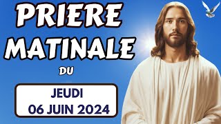 ✨Prière du Matin du Jeudi 06 Juin 2024 avec Évangile du Jour et Psaume Matinale