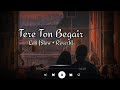 Tere Ton Begair [Slow + Reverb] - Parmish Verma | Manjit Sahota.