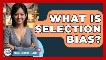 What Is Selection Bias? - Special Education Learning