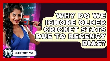 Why Do We Ignore Older Cricket Stats Due To Recency Bias? - Cricket Stats Zone