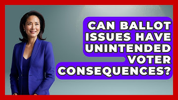 Can Ballot Issues Have Unintended Voter Consequences? - First Time Voter Expert