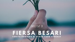 FIERSA BESARI // Cerita Panjang Di Hidup yang Singkat