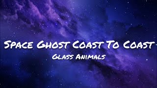 Glass Animals- Space Ghost Coast To Coast (Lyrics)