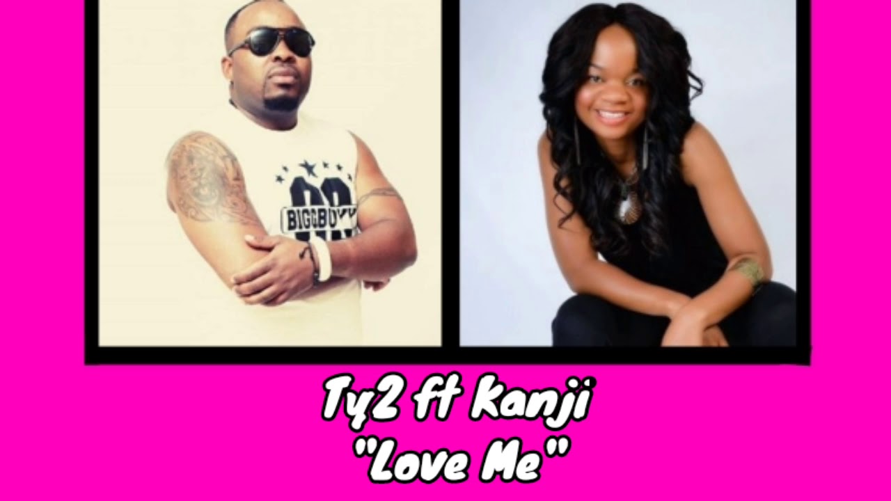  Ty2 ft Kanji - Love me