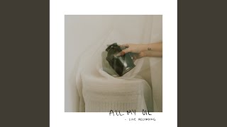 All My Oil (Live)