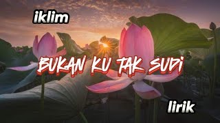 -IKLIM- bukan ku tak sudi lirik lagu #lirik #bukankutaksudi