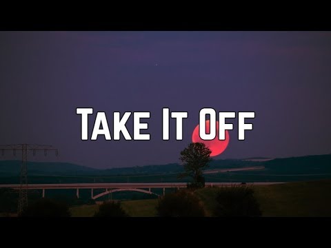 Kesha - Take It Off (Lyrics)