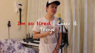 Lauv Troye Sivan- Im So Tired Cover By Lord James