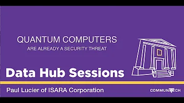 Data Hub Sessions: Quantum Computers Are Already A Security Threat