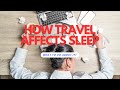 How Travel Affects Sleep And What To Do About It #TravelSleep #SleepHealth #TravelTips #SleepHacks