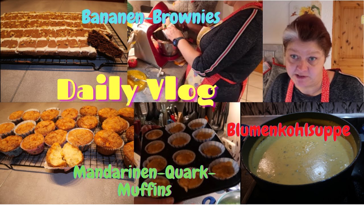 Daily Vlog / Blumenkohlcremesuppe / Bananen-Brownies / Mandarinen-Quark ...