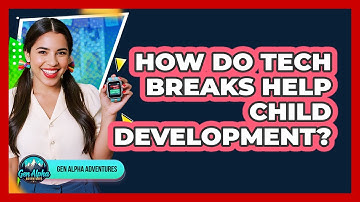 How Do Tech Breaks Help Child Development?