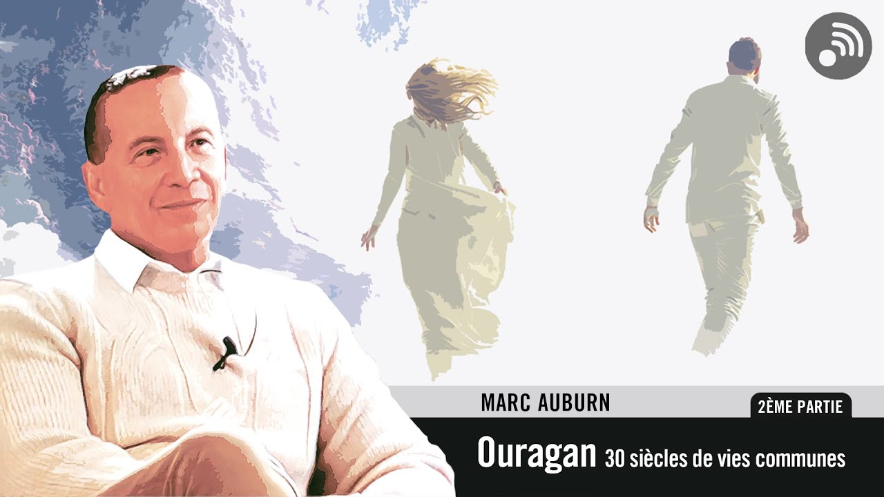 Quantic Planète : "Ouragan", 30 siècles de vies communes avec Marc Auburn. 2ème Partie