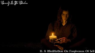 SERENITY IN THE SHADOWS II: A Meditation On Forgiveness Of Self [GUIDED MEDITATION][GOTHIC][HORROR]