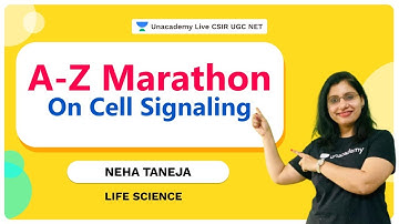 A-Z Marathon on Cell Signaling |CSIR NET 2021| Life Science | Neha Taneja| Unacademy Live