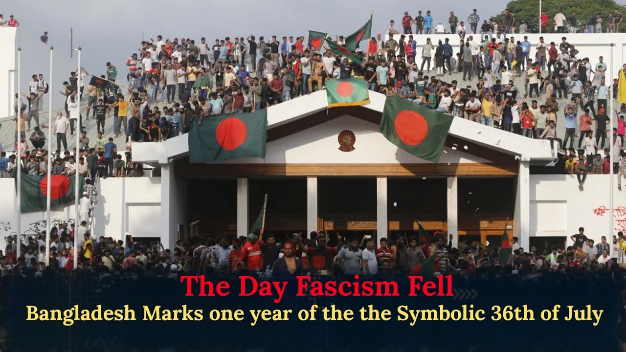 The Day Fascism Fell: Bangladesh Marks one year of the the Symbolic 36th of July || 05 August, 2025