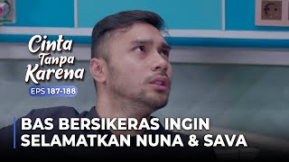KHAWATIRKAN NUNA & SAVA! Bas Tak Pedulikan Lukanya | CINTA TANPA KARENA | EPS 187-188