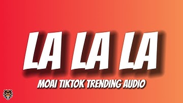 Moai - La La La (TikTok Trending Audio)