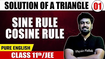 SOLUTION OF A TRIANGLE 01 | Sine Rule & Cosine Rule | Math | Pure English | Class 11th/JEE