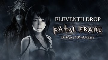 Fatal Frame: Maiden of Black Water Full Gameplay Walkthrough [Eleventh Drop]