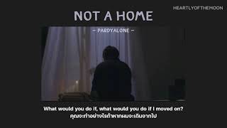 [THAISUB] Not a home - Pardyalone || แปลไทย