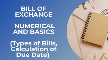 Types of Bill of Exchange and  Due Date Calculation
