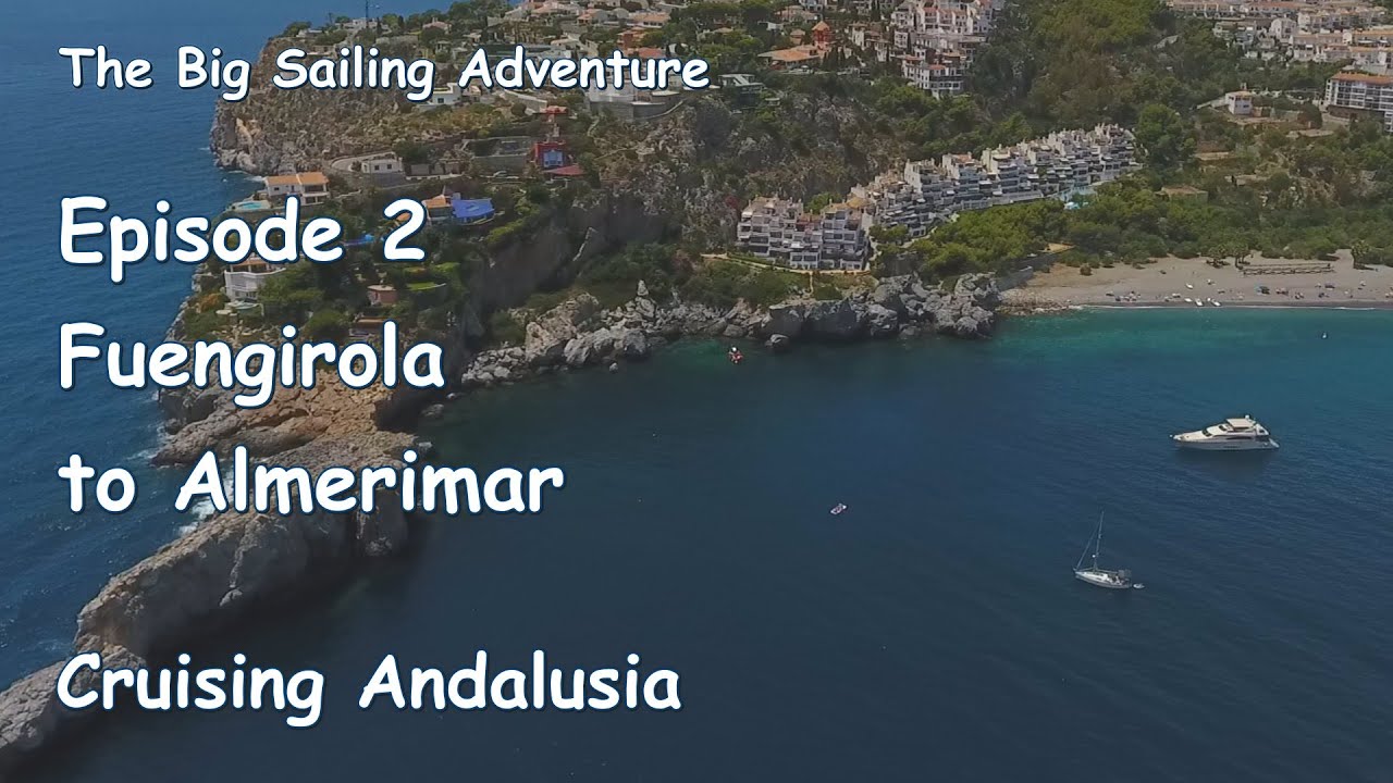 The Big Sailing Adventure  Ep. 2: Fuengirola to Almerimar