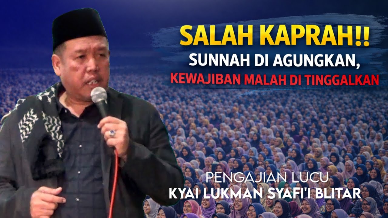 SALAH KAPRAH ‼️ IBADAH SUNNAH DI AGUNGKAN, IBADAH WAJIB MALAH DI TINGGALKAN ?? KYAI LUKMAN SYAFI'I