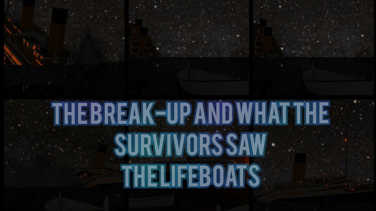 Titanic | What The Survivors Saw During The Break-Up In The Lifeboats