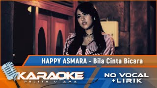 (Karaoke Version) BILA CINTA BICARA - Happy Asmara | Karaoke Lagu Remix Indonesia - No Vocal