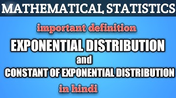 Exponential Distribution || Constant Of Exponential Distribution || Mathematical Statistics