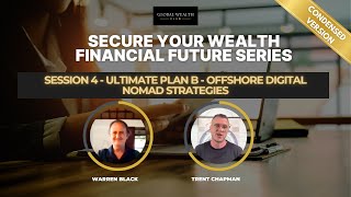 Session 4 - Ultimate Plan B - Offshore Digital Nomad Strategies Condensed