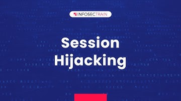 Session Hijacking | What is Session Hijacking? | InfosecTrain