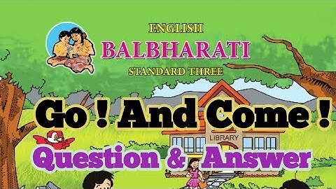 English | Go ! And Come ! | Question and  Answer | Balbharti | Std 3 | Maharashtra