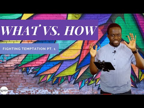 Fighting Temptations Part 1: What vs. How