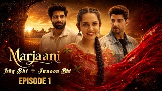 Watch Marjaani | Ep 1 | Love and Obsession | A Love Triangle Between Two Brothers | The Little Ci...