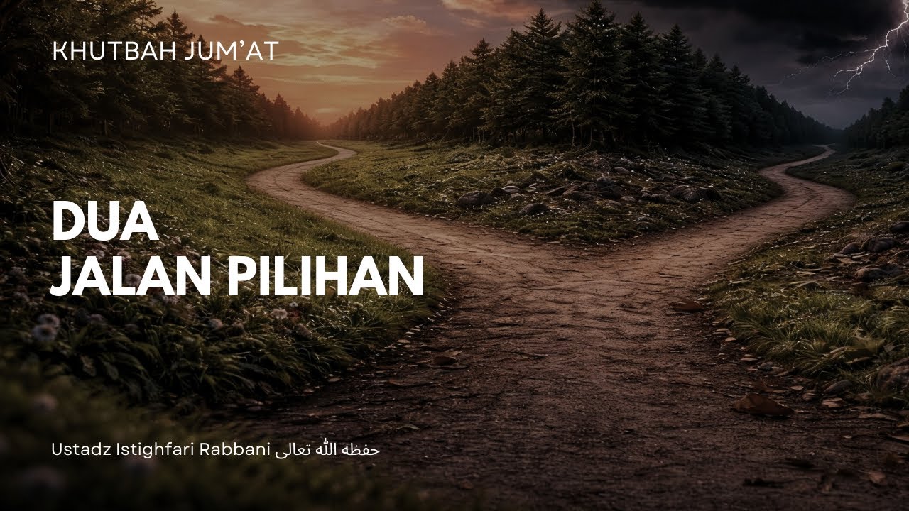 Khutbah Jum'at  - Dua Jalan Pilihan