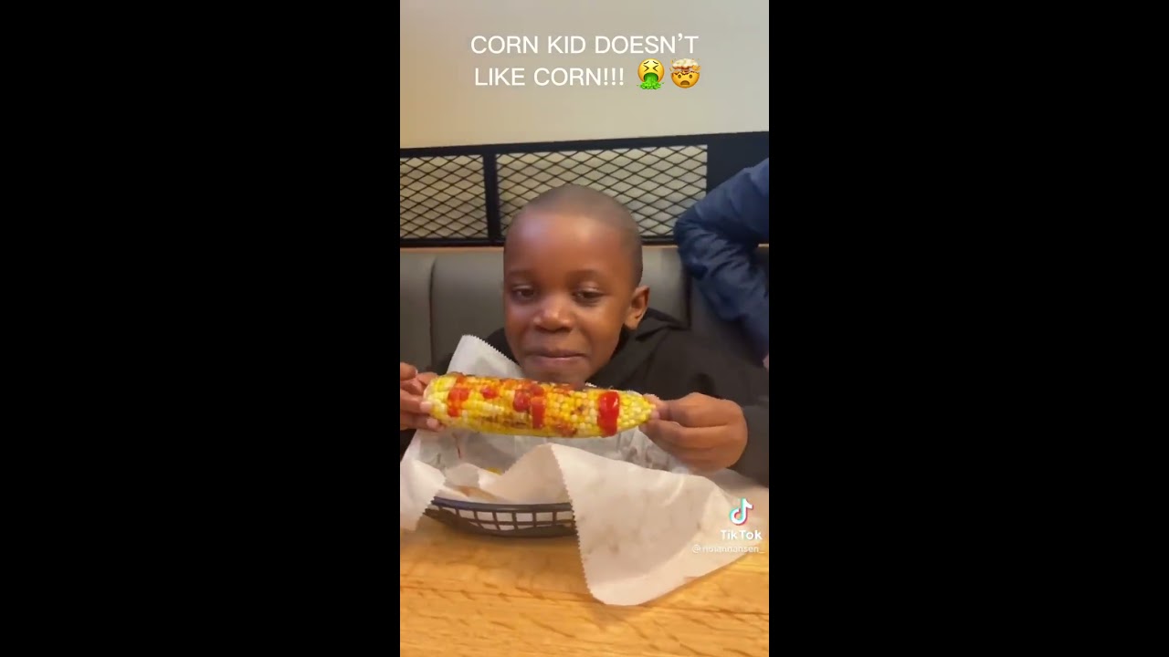 CORN KID DOESNT LIKE